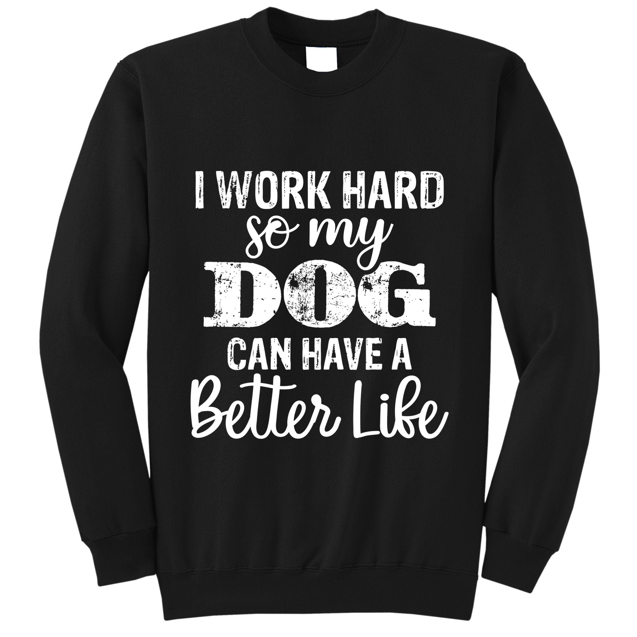 Dog Lovers Motivational Quote Tall Sweatshirt
