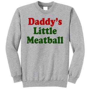 Daddys Little Meatball Cute Gift Tall Sweatshirt