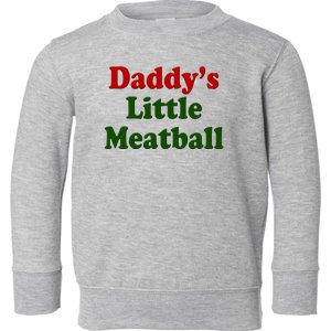 Daddys Little Meatball Cute Gift Toddler Sweatshirt