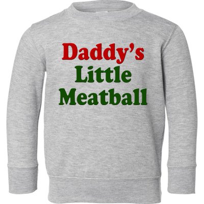 Daddys Little Meatball Cute Gift Toddler Sweatshirt