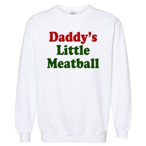 Daddys Little Meatball Cute Gift Garment-Dyed Sweatshirt