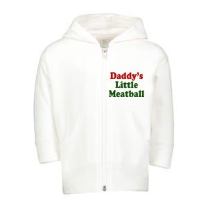 Daddys Little Meatball Cute Gift Toddler Zip Fleece Hoodie