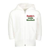 Daddys Little Meatball Cute Gift Toddler Zip Fleece Hoodie