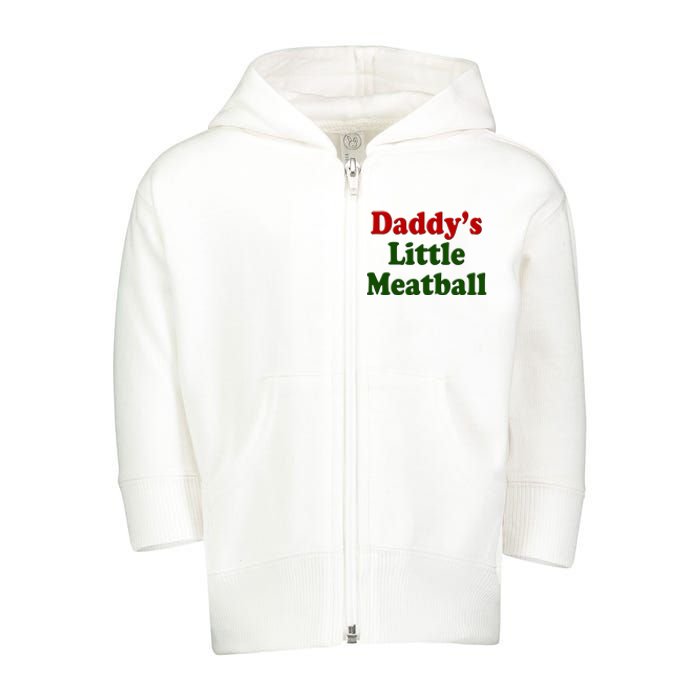 Daddys Little Meatball Cute Gift Toddler Zip Fleece Hoodie