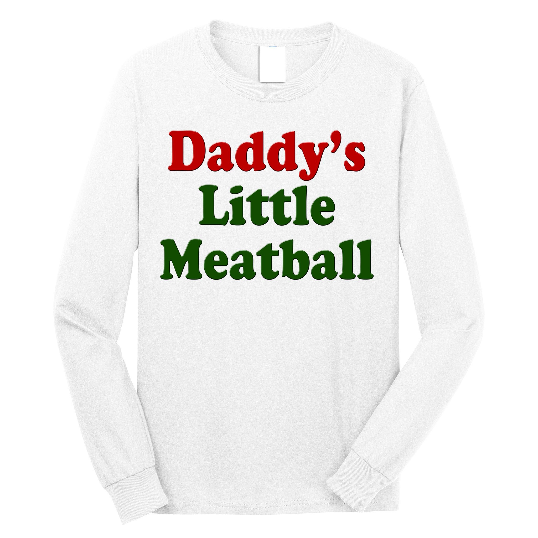Daddys Little Meatball Cute Gift Long Sleeve Shirt