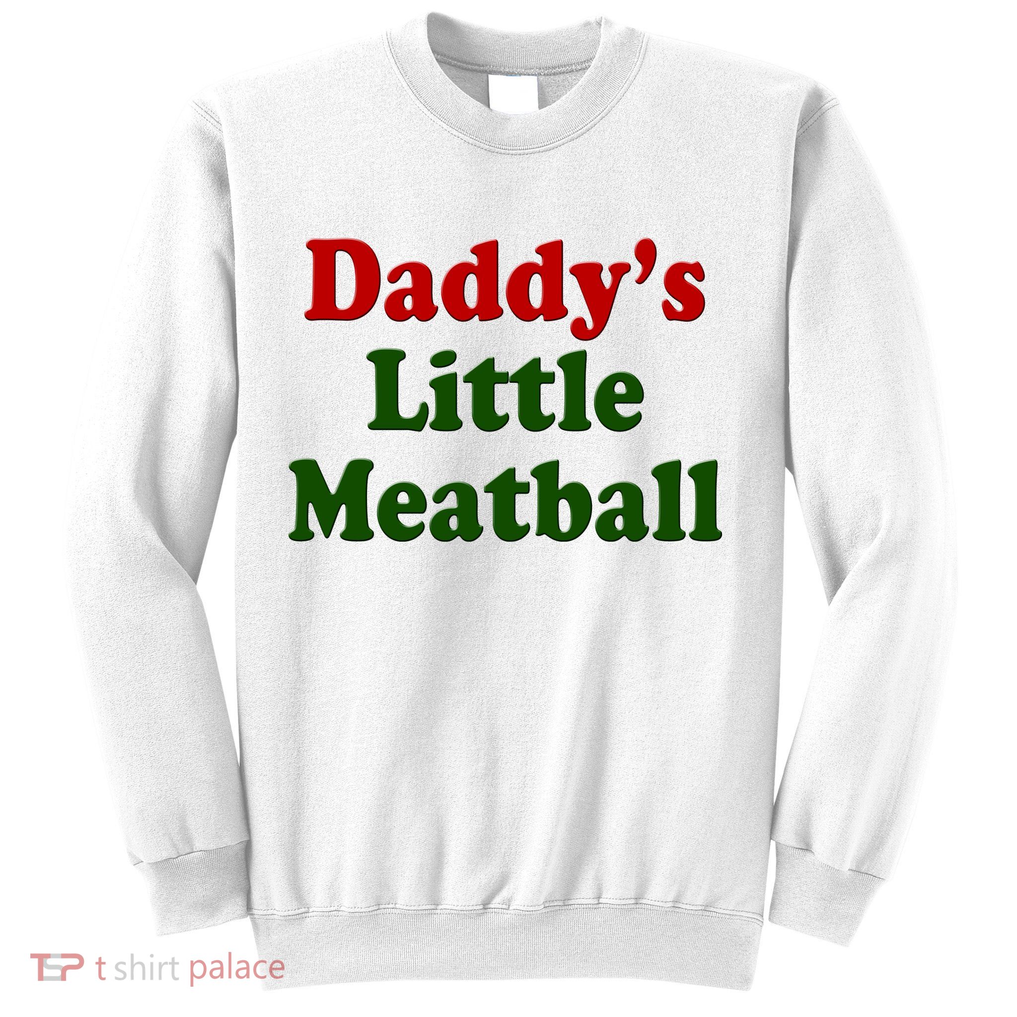 Daddys Little Meatball Cute Gift Sweatshirt