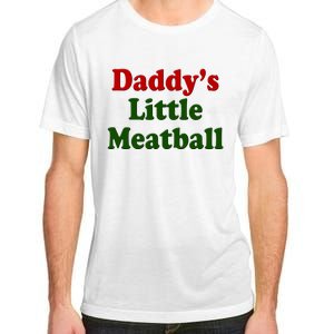 Daddys Little Meatball Cute Gift Adult ChromaSoft Performance T-Shirt