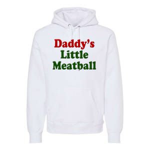 Daddys Little Meatball Cute Gift Premium Hoodie