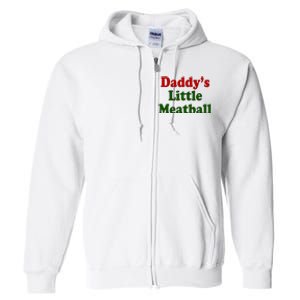 Daddys Little Meatball Cute Gift Full Zip Hoodie