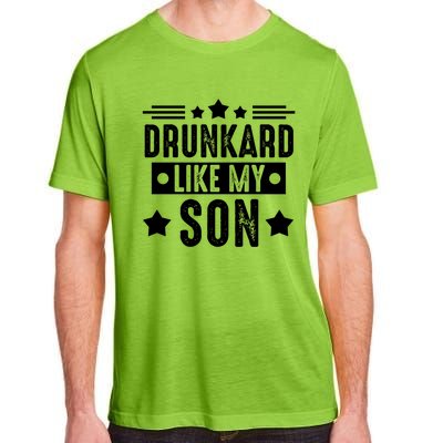 Drunkard Like My Son Father Gift Adult ChromaSoft Performance T-Shirt