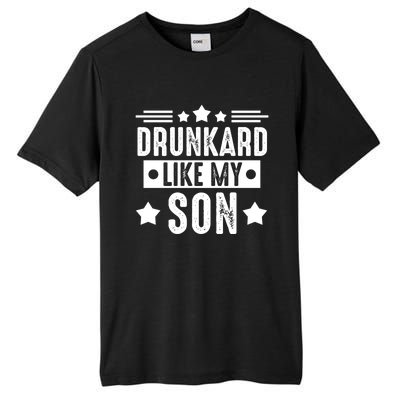 Drunkard Like My Son Father Gift Tall Fusion ChromaSoft Performance T-Shirt