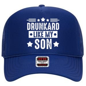 Drunkard Like My Son Father Gift High Crown Mesh Back Trucker Hat