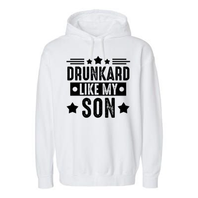 Drunkard Like My Son Father Gift Garment-Dyed Fleece Hoodie