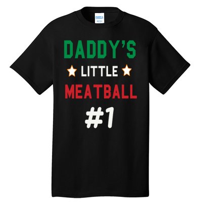 Daddy Little Meatball Italian Mom Sayings Tall T-Shirt