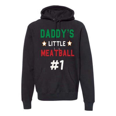 Daddy Little Meatball Italian Mom Sayings Premium Hoodie