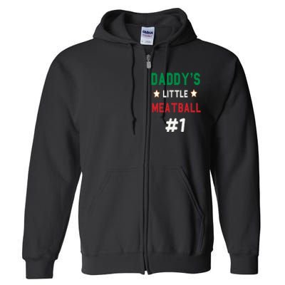 Daddy Little Meatball Italian Mom Sayings Full Zip Hoodie