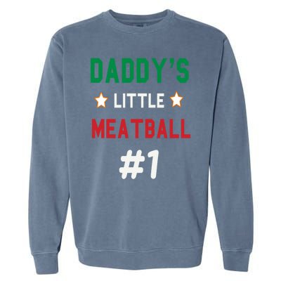 Daddy Little Meatball Italian Mom Sayings Garment-Dyed Sweatshirt