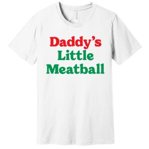 Daddy Little Meatball Italian Ironic Funny Meme Trendy Unisex Premium T-Shirt