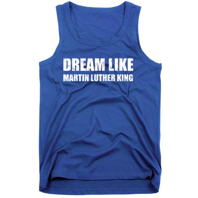 Dream Like Martin Luther King Day Hu Rights Non Violence Gift Tank Top