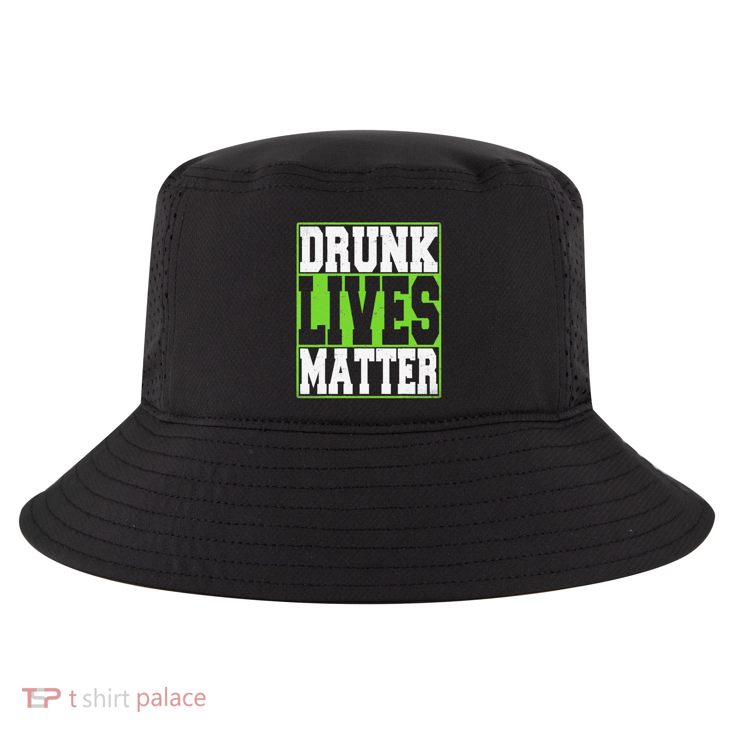 Drunk Lives Matter Saint Patrick's Day Cool Comfort Performance Bucket Hat