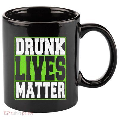 Drunk Lives Matter Saint Patrick's Day 11oz C Handle Ceramic Mug