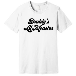 Daddy's Lil Monster  Premium T-Shirt