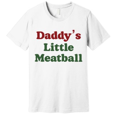 Daddy Little Meatball Italian Funny Daddy Little Meatball Father’s Day Premium T-Shirt