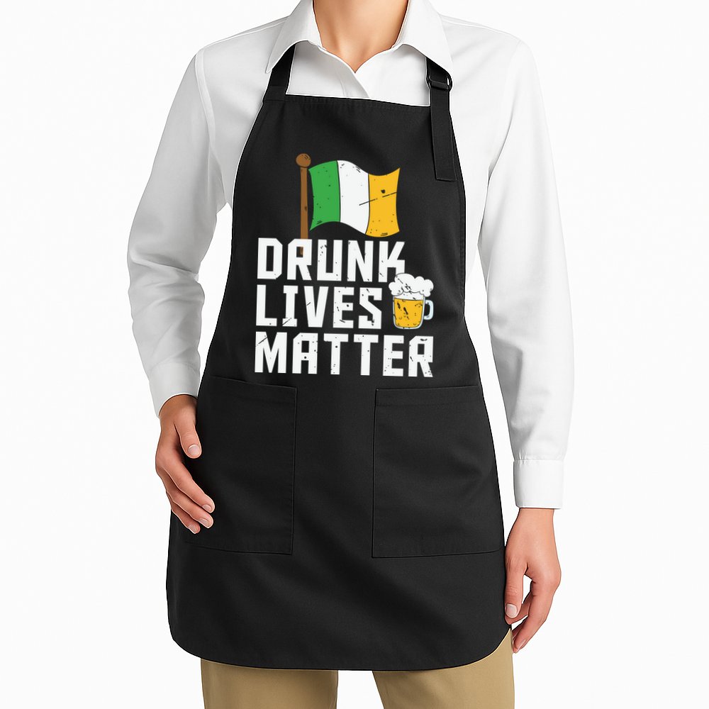 Drunk Lives Matter Funny St Patricks Day Apron