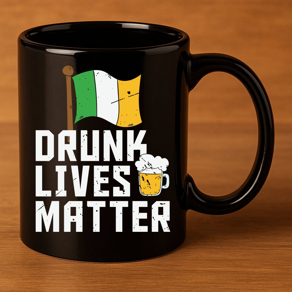 Drunk Lives Matter Funny St Patricks Day 11oz C Handle Ceramic Mug