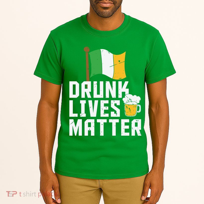 Drunk Lives Matter Funny St Patricks Day Tall T-Shirt