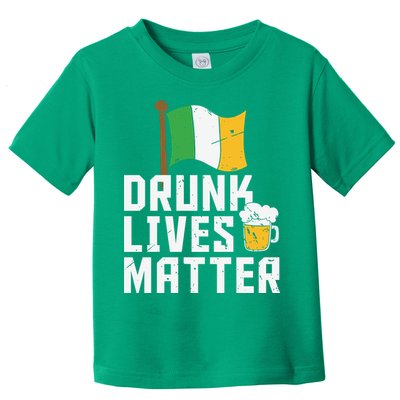 Drunk Lives Matter Funny St Patricks Day Toddler T-Shirt