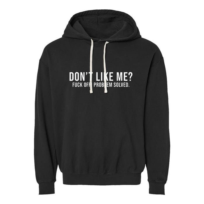 DonT Like Me Fuck Off! Problem Solved Funny Garment-Dyed Fleece Hoodie