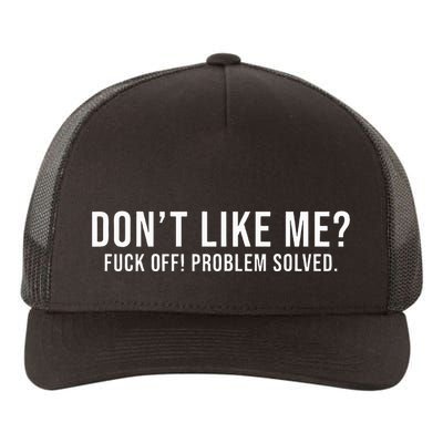 DonT Like Me Fuck Off! Problem Solved Funny Yupoong Adult 5-Panel Trucker Hat