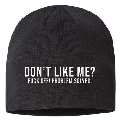 DonT Like Me Fuck Off! Problem Solved Funny Sustainable Beanie