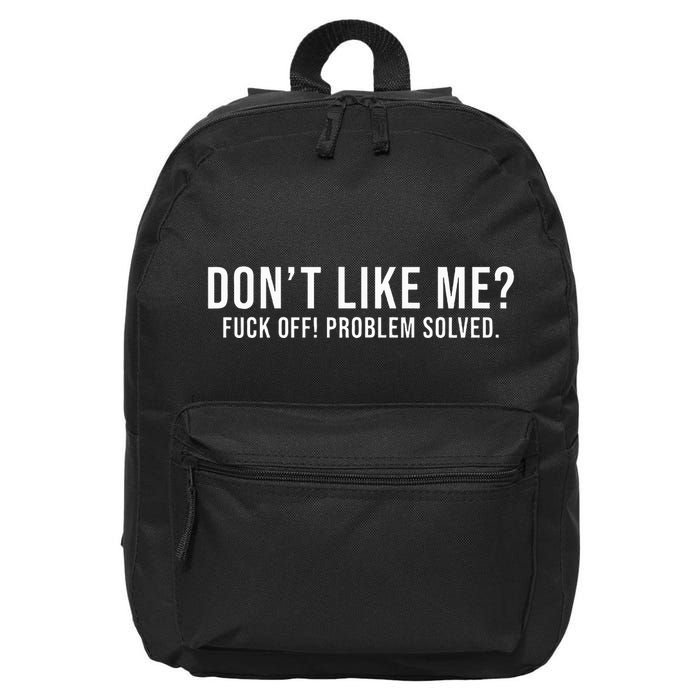 DonT Like Me Fuck Off! Problem Solved Funny 16 in Basic Backpack