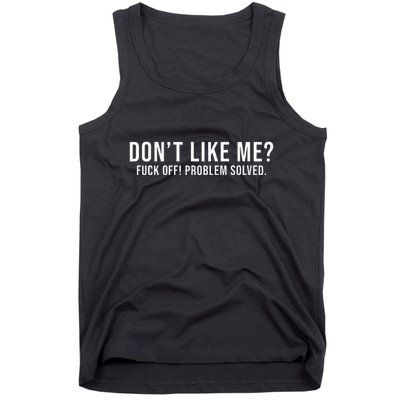 DonT Like Me Fuck Off! Problem Solved Funny Tank Top