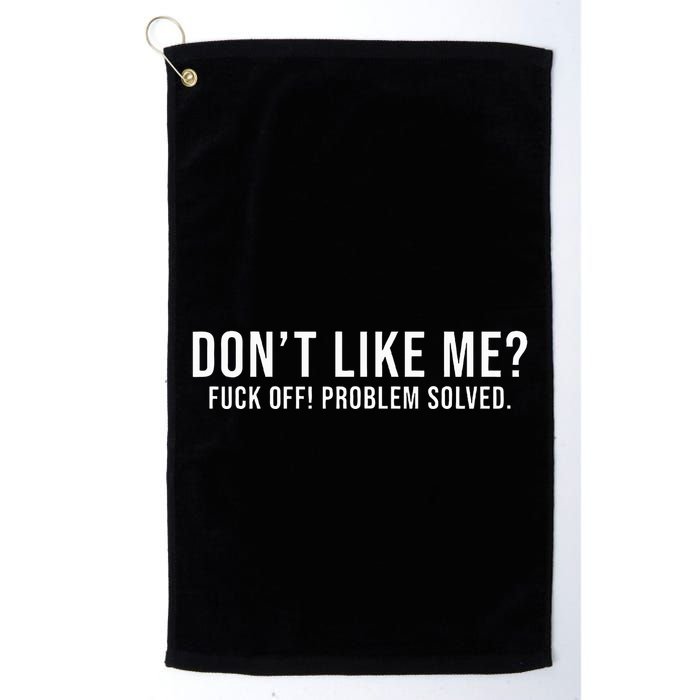 DonT Like Me Fuck Off! Problem Solved Funny Golf Towel
