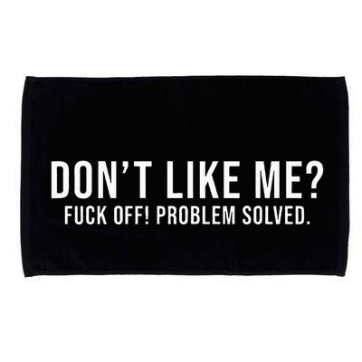 DonT Like Me Fuck Off! Problem Solved Funny Microfiber Hand Towel