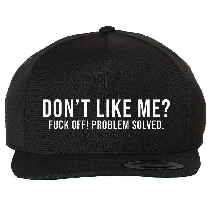 DonT Like Me Fuck Off! Problem Solved Funny Wool Snapback Cap