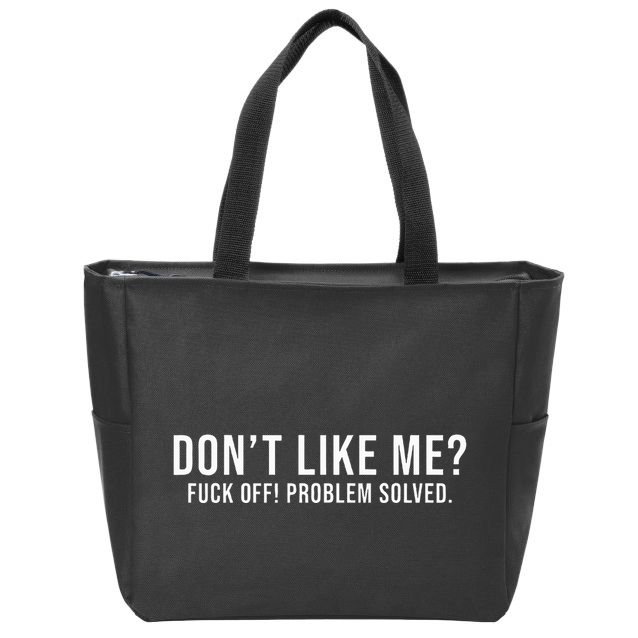 DonT Like Me Fuck Off! Problem Solved Funny Zip Tote Bag