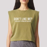 DonT Like Me Fuck Off! Problem Solved Funny Garment-Dyed Women's Muscle Tee