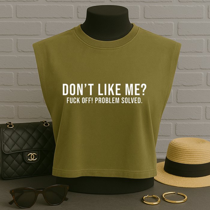 DonT Like Me Fuck Off! Problem Solved Funny Garment-Dyed Women's Muscle Tee