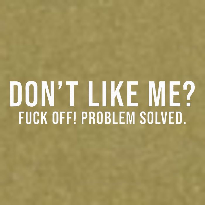 DonT Like Me Fuck Off! Problem Solved Funny Garment-Dyed Women's Muscle Tee