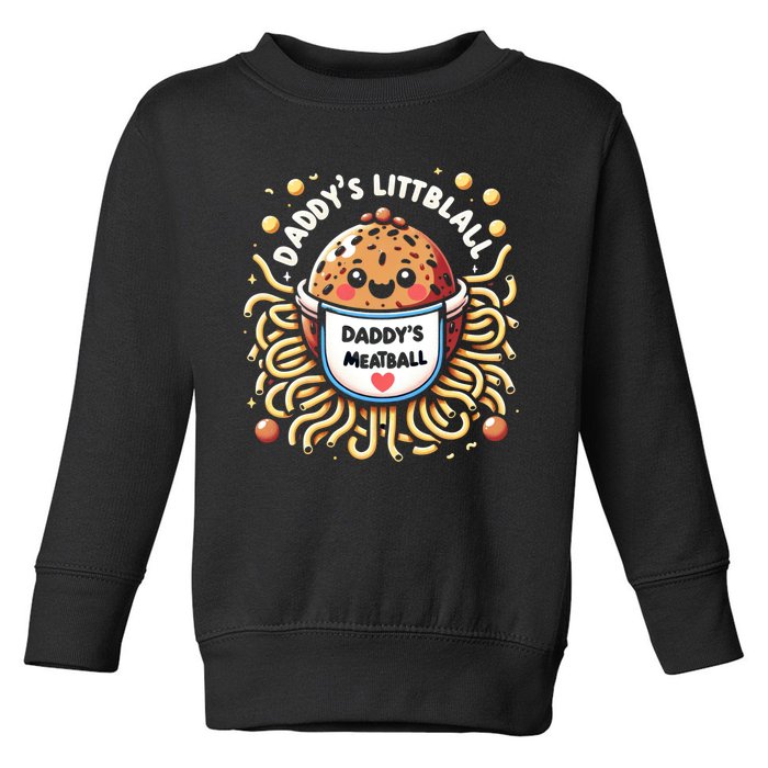 Daddys Little Meatball Cute Gift Toddler Sweatshirt