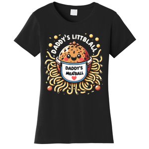 Daddys Little Meatball Cute Gift Women's T-Shirt