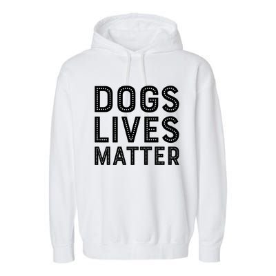 Dogs Lives Matter Funny I Love My Dog Lover Cute Funny Gift Cute Gift Garment-Dyed Fleece Hoodie