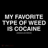 Danny Lividlamb My Favorite Type Of Weed Is Cocaine Tall T-Shirt