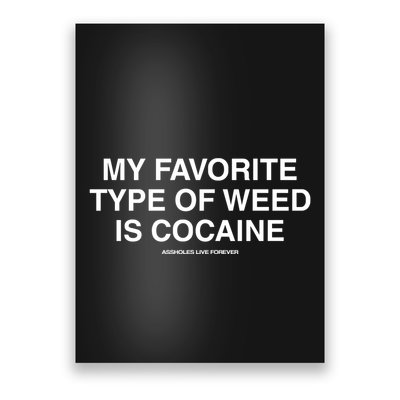 Danny Lividlamb My Favorite Type Of Weed Is Cocaine Poster