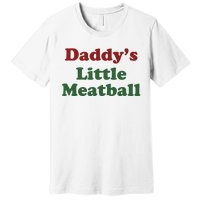 Daddy Little Meatball Premium T-Shirt