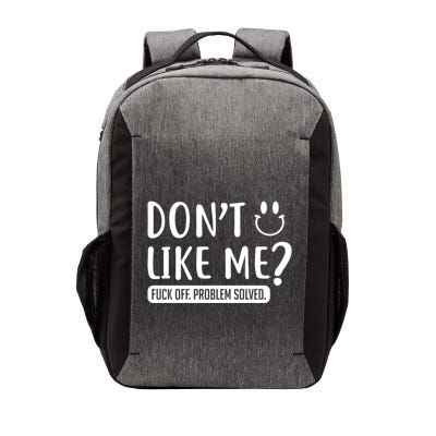 DonT Like Me? Fuck Off Problem Solved Gift Vector Backpack